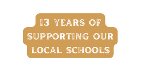 13 years of supporting our local schools